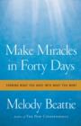 Make Miracles in Forty Days : Turning What You Have into What You Want - Book