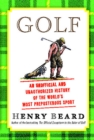 Golf : An Unofficial and Unauthorized History of the World's Most Preposterous Sport - eBook