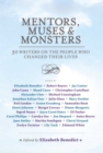 Mentors, Muses & Monsters : 30 Writers on the People Who Changed Their Lives - eBook