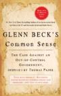 Glenn Beck's Common Sense : The Case Against an Ouf-of-Control Government, Inspired by Thomas Paine - eBook
