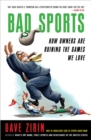 Bad Sports : How Owners Are Ruining the Games We Love - eBook