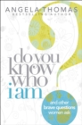Do You Know Who I Am? : And Other Brave Questions Women Ask - eBook