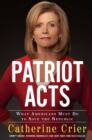 Patriot Acts : What Americans Must Do to Save the Republic - eBook