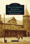 The Lackawanna Railroad in Northeastern Pennsylvania - eBook