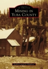 Mining in Yuba County - eBook