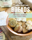 Southern Breads : Recipes, Stories, and Traditions - eBook