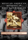 Mexican American Baseball in East Los Angeles - eBook