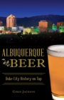 Albuquerque Beer : Duke City History on Tap - eBook