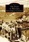 The Dams of Western San Diego County - eBook