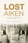 Lost Aiken County - eBook