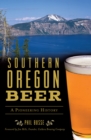 Southern Oregon Beer : A Pioneering History - eBook