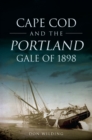 Cape Cod and the Portland Gale of 1898 - eBook