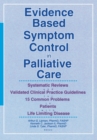 Evidence Based Symptom Control in Palliative Care : Systemic Reviews and Validated Clinical Practice Guidelines for 15 Common Problems in Patients with Life Limiting Disease - eBook