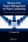 Moving from Project  Management to Project Leadership : A Practical Guide to Leading Groups - Book