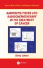 Radiosensitizers and Radiochemotherapy in the Treatment of Cancer - Book