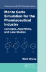 Monte Carlo Simulation for the Pharmaceutical Industry : Concepts, Algorithms, and Case Studies - Book