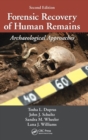 Forensic Recovery of Human Remains : Archaeological Approaches, Second Edition - Book