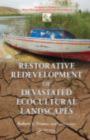 Restorative Redevelopment of Devastated Ecocultural Landscapes - eBook