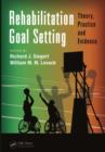 Rehabilitation Goal Setting : Theory, Practice and Evidence - eBook