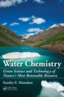 Water Chemistry : Green Science and Technology of Nature's Most Renewable Resource - eBook