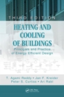 Heating and Cooling of Buildings : Principles and Practice of Energy Efficient Design, Third Edition - Book