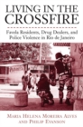 Living In The Crossfire : Favela Residents, Drug Dealers, and Police Violence in Rio de Janeiro - Book