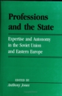 Professions And The State : Expertise and Autonomy in the Soviet Union and Eastern Europe - eBook