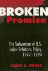 Broken Promise : The Subversion Of U.S. Labor Relations - eBook
