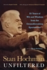 Stan Hochman Unfiltered : 50 Years of Wit and Wisdom from the Groundbreaking Sportswriter - eBook