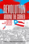 Revolution Around the Corner : Voices from the Puerto Rican Socialist Party in the U.S. - Book