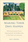 Making Their Days Happen : Paid Personal Assistance Services Supporting People with Disability Living in Their Homes and Communities - eBook