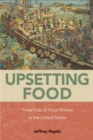 Upsetting Food : Three Eras of Food Protests in the United States - Book