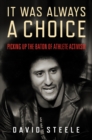 It Was Always a Choice : Picking Up the Baton of Athlete Activism - Book
