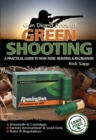 The Gun Digest Book of Green Shooting : A Practical Guide to Non-Toxic Hunting and Recreation - Book