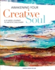 Awakening Your Creative Soul : A 52-Week Journey to Artistic Discovery - Book