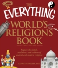 The Everything World's Religions Book : Explore the beliefs, traditions, and cultures of ancient and modern religions - eBook