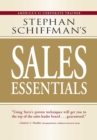 Stephan Schiffman's Sales Essentials : All You Need to Know to Be a Successful Salesperson-From Cold Calling and Prospecting with E-Mail to Increasing the Buy and Closing - eBook