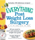 The Everything Post Weight Loss Surgery Cookbook : All you need to meet and maintain your weight loss goals - eBook