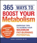 365 Ways to Boost Your Metabolism : Everyday Tips to Achieve Your Maximum Fat-Burning Potential - eBook