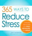 365 Ways to Reduce Stress : Everyday Tips to Help You Relax, Rejuvenate, and Refresh - eBook