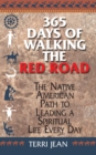 365 Days Of Walking The Red Road : The Native American Path to Leading a Spiritual Life Every Day - eBook