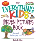 The Everything Kids' Hidden Pictures Book : Hours Of Challenging Fun! - eBook