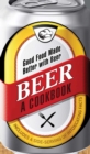 Beer - A Cookbook : Good Food Made Better with Beer - eBook