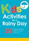 Kids' Activities for a Rainy Day : 25 boredom-busting ideas for tons of indoor fun! - eBook