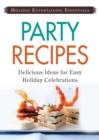 Holiday Entertaining Essentials: Party Recipes : Delicious  ideas for easy holiday celebrations - eBook