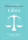 Love Astrology: Libra : Use the stars to find your perfect match! - eBook
