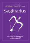 Love Astrology: Sagittarius : Use the stars to find your perfect match! - eBook