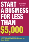 Start a Business for Less Than $5,000 : From Accountant to Window-Washing Service, 125+ Profitable Business Startups for Under $5,000 - eBook