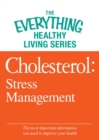 Cholesterol: Stress Management : The most important information you need to improve your health - eBook