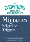 Migraines: Migraine Triggers : The most important information you need to improve your health - eBook